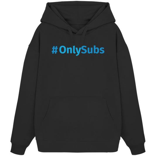 #OnlySubs - Organic Oversize Hoodie