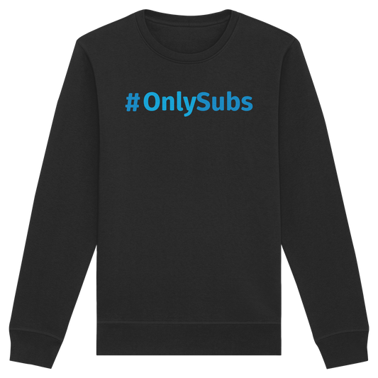 #OnlySubs - Organic Basic Unisex Sweatshirt