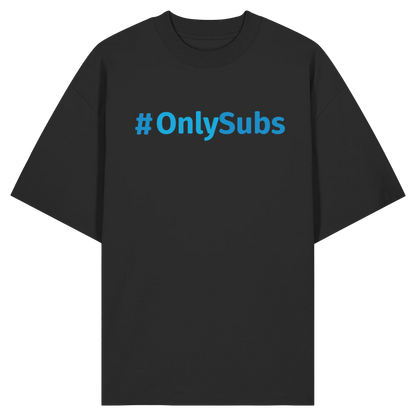 #OnlySubs - Organic Oversize Shirt