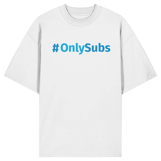 #OnlySubs - Organic Oversize Shirt