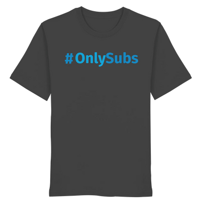 #OnlySubs - Organic Shirt