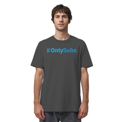 #OnlySubs - Organic Shirt
