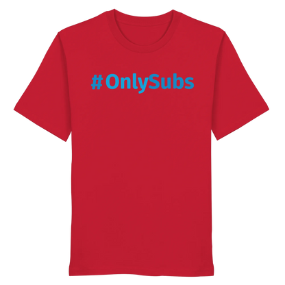 #OnlySubs - Organic Shirt