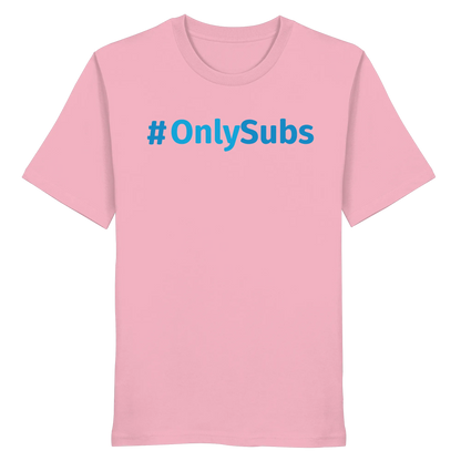 #OnlySubs - Organic Shirt