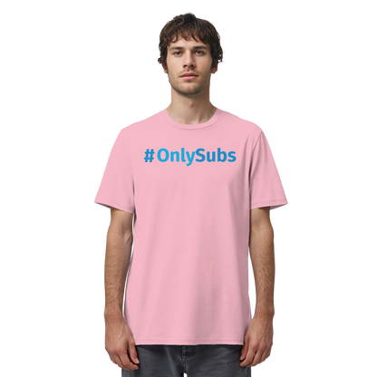 #OnlySubs - Organic Shirt