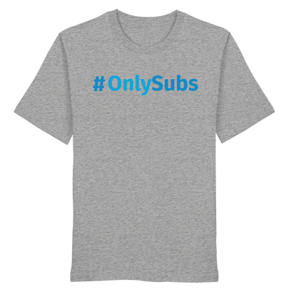 #OnlySubs - Organic Shirt