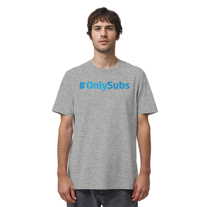 #OnlySubs - Organic Shirt