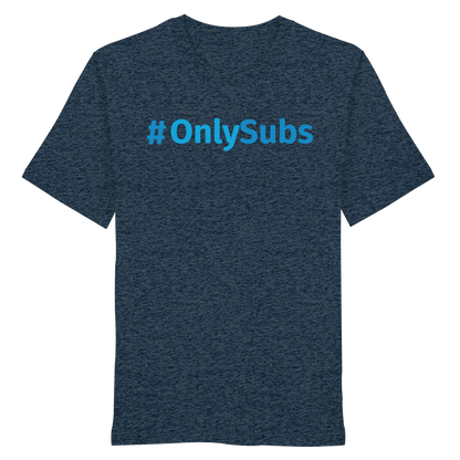 #OnlySubs - Organic Shirt
