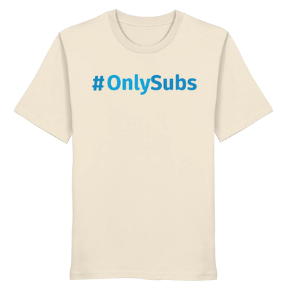 #OnlySubs - Organic Shirt