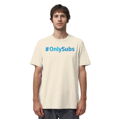 #OnlySubs - Organic Shirt