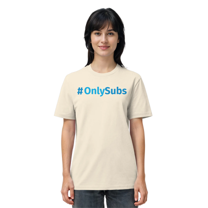 #OnlySubs - Organic Shirt