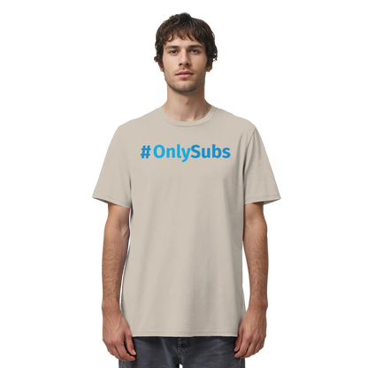 #OnlySubs - Organic Shirt