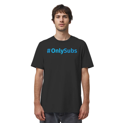 #OnlySubs - Organic Shirt