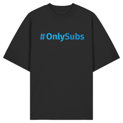 #OnlySubs  - Organic Oversize Shirt