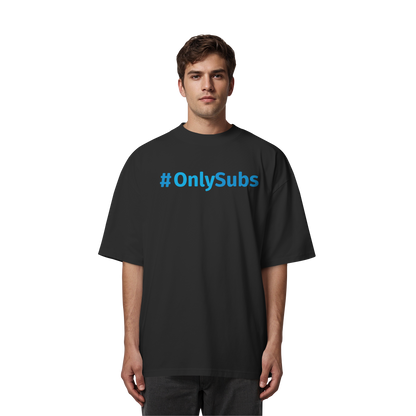 #OnlySubs  - Organic Oversize Shirt