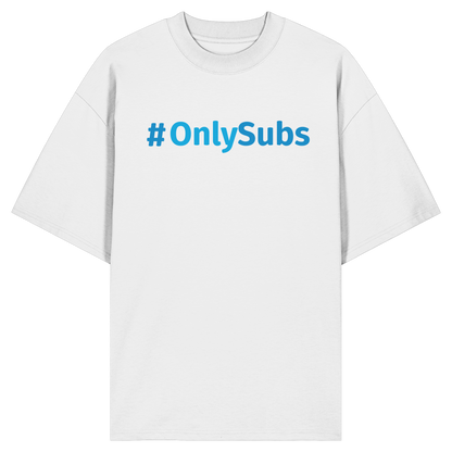 #OnlySubs  - Organic Oversize Shirt