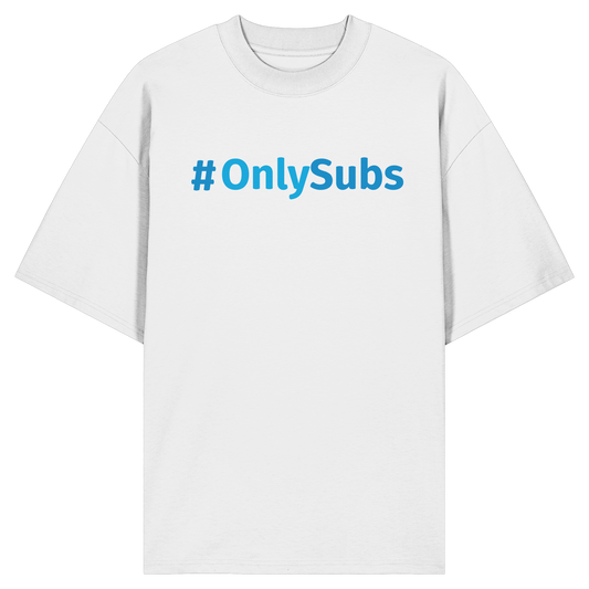 #OnlySubs  - Organic Oversize Shirt