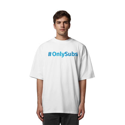 #OnlySubs  - Organic Oversize Shirt