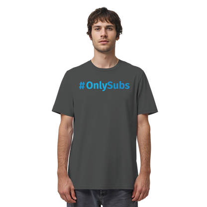 #OnlySubs  - Organic Shirt