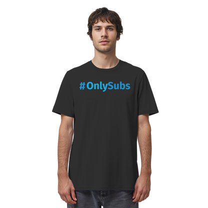 #OnlySubs  - Organic Shirt