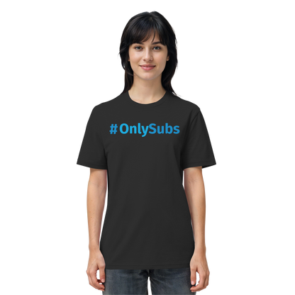 #OnlySubs  - Organic Shirt