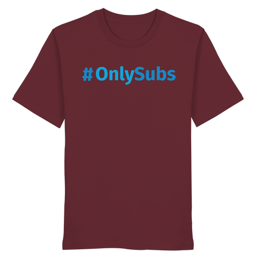 #OnlySubs  - Organic Shirt