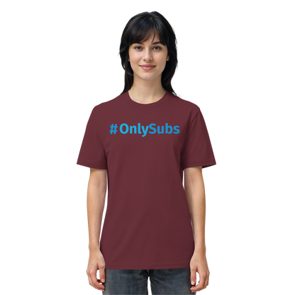 #OnlySubs  - Organic Shirt