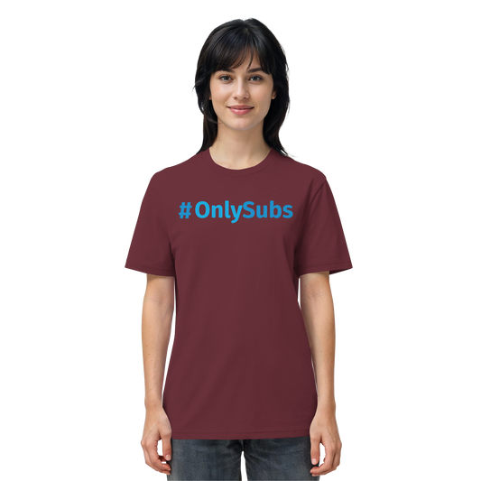 #OnlySubs  - Organic Shirt