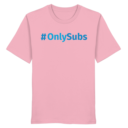 #OnlySubs  - Organic Shirt