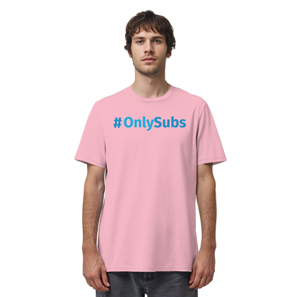 #OnlySubs  - Organic Shirt