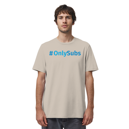 #OnlySubs  - Organic Shirt