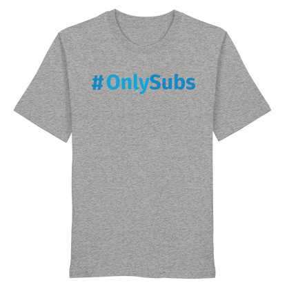 #OnlySubs  - Organic Shirt