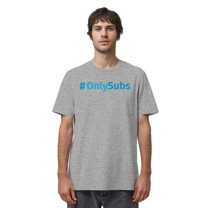 #OnlySubs  - Organic Shirt