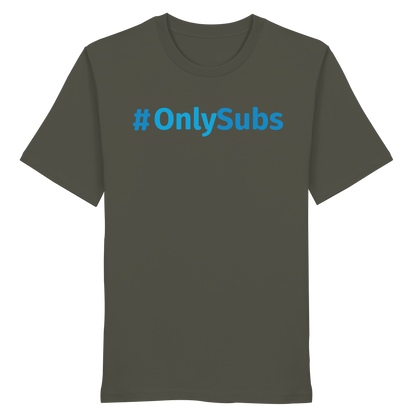 #OnlySubs  - Organic Shirt