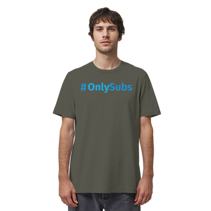 #OnlySubs  - Organic Shirt