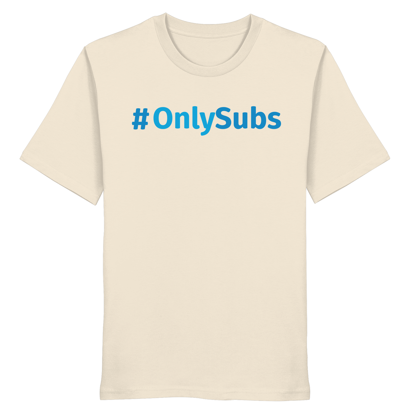#OnlySubs  - Organic Shirt