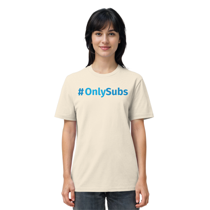 #OnlySubs  - Organic Shirt