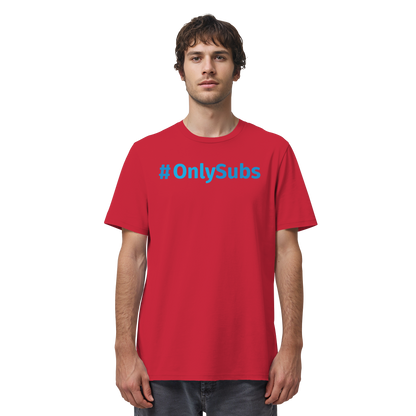 #OnlySubs  - Organic Shirt
