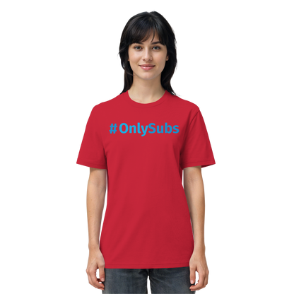 #OnlySubs  - Organic Shirt