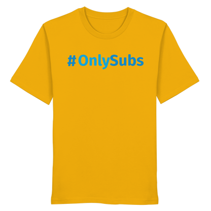 #OnlySubs  - Organic Shirt
