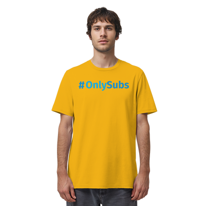 #OnlySubs  - Organic Shirt