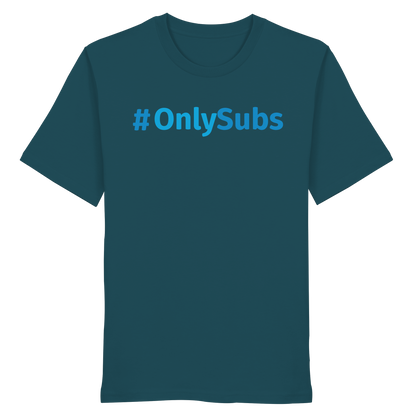 #OnlySubs  - Organic Shirt