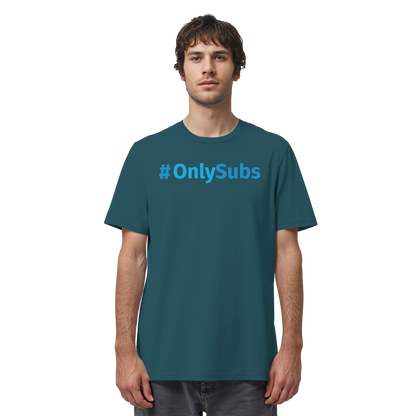 #OnlySubs  - Organic Shirt